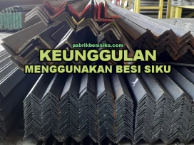 Keunggulan Menggunakan Besi Siku