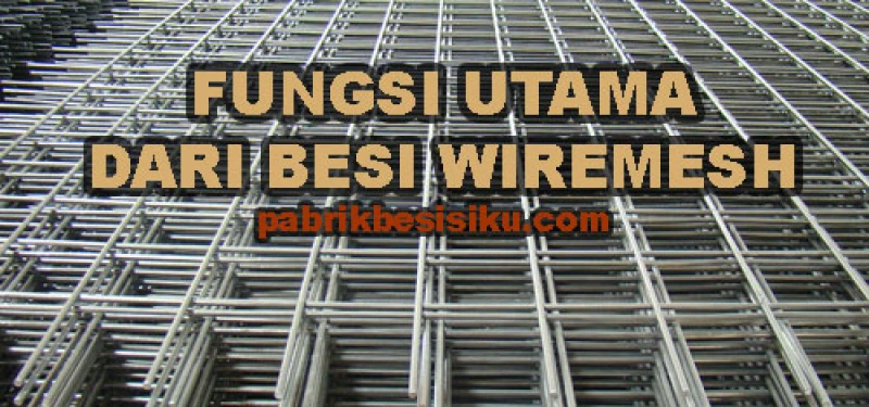 Fungsi Utama Dari Besi Wiremesh