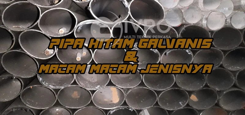 Berbagai Jenis Pipa Hitam Galvanis